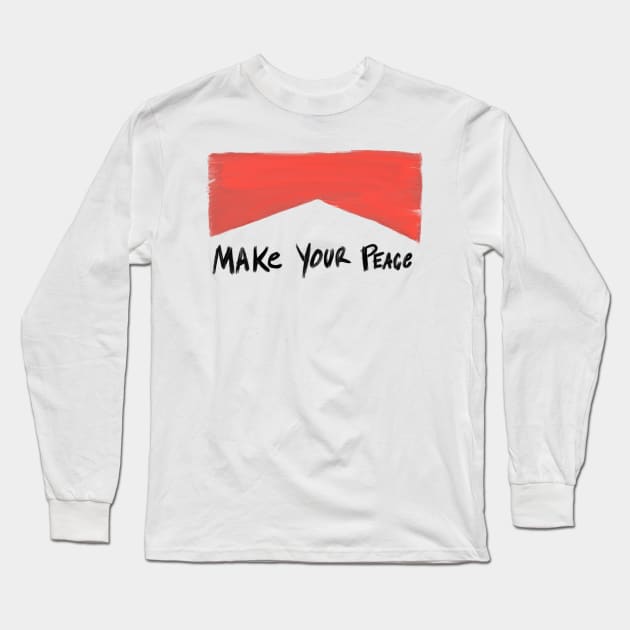 Make Your Peace ad Long Sleeve T-Shirt by PurgatoryArchaeologicalSurvey